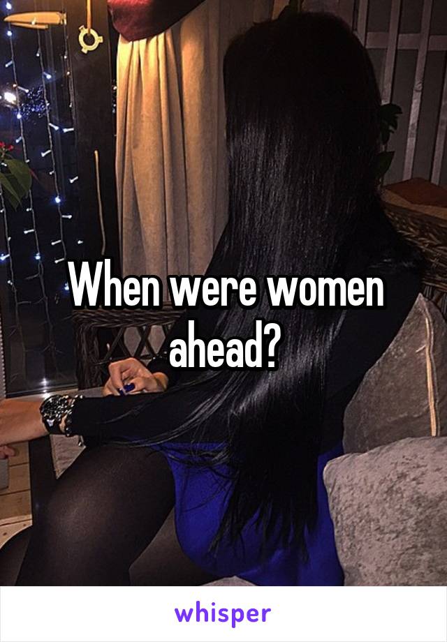 When were women ahead?