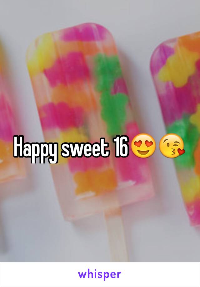 Happy sweet 16😍😘