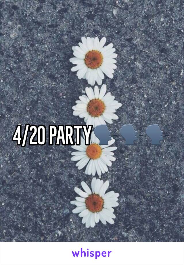 4/20 PARTY🗣🗣🗣