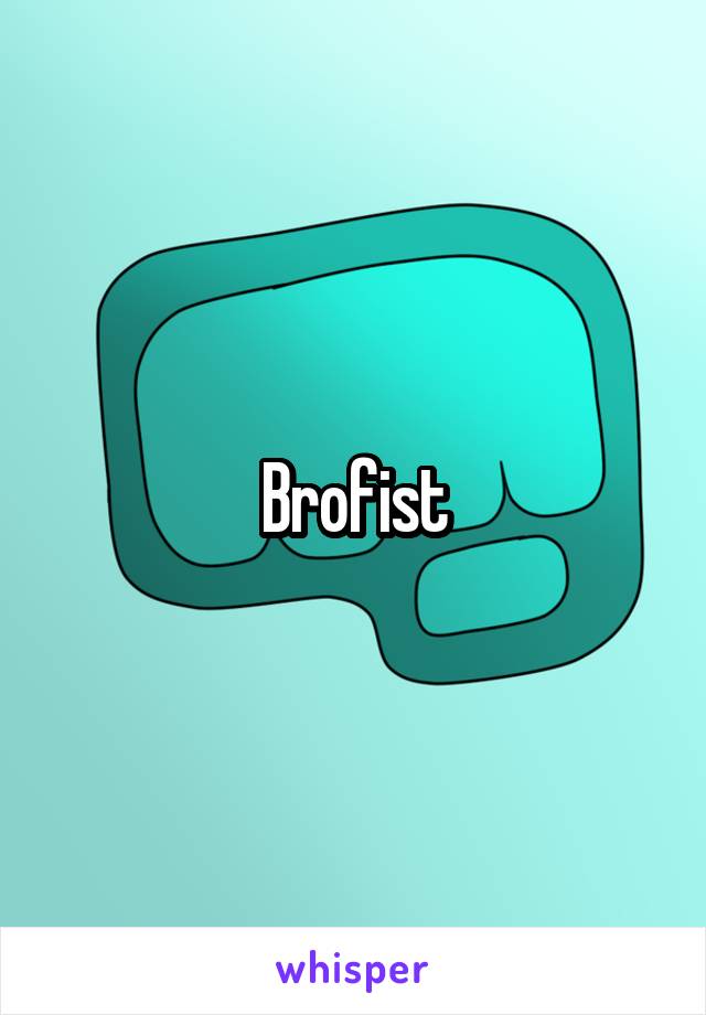 Brofist