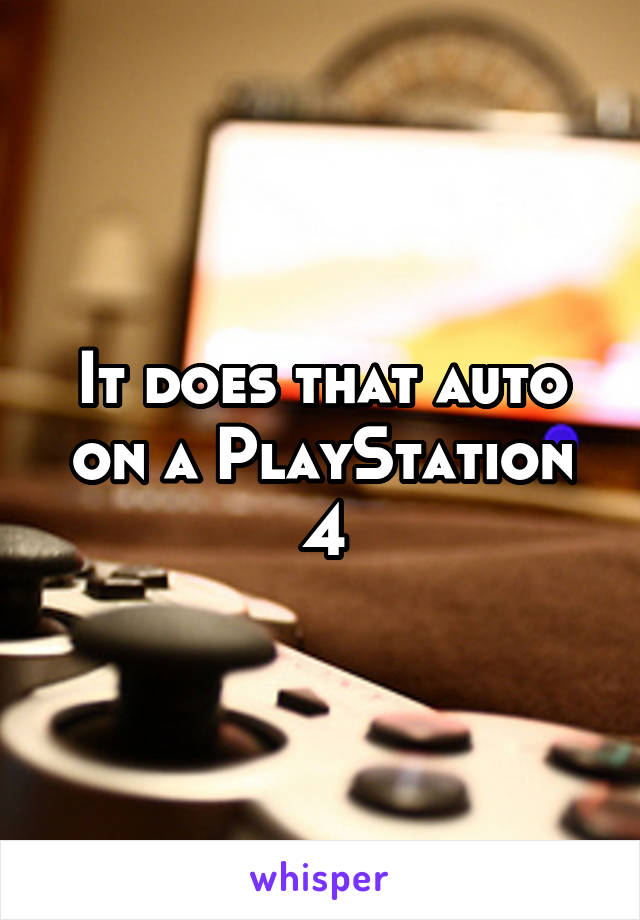 It does that auto on a PlayStation 4