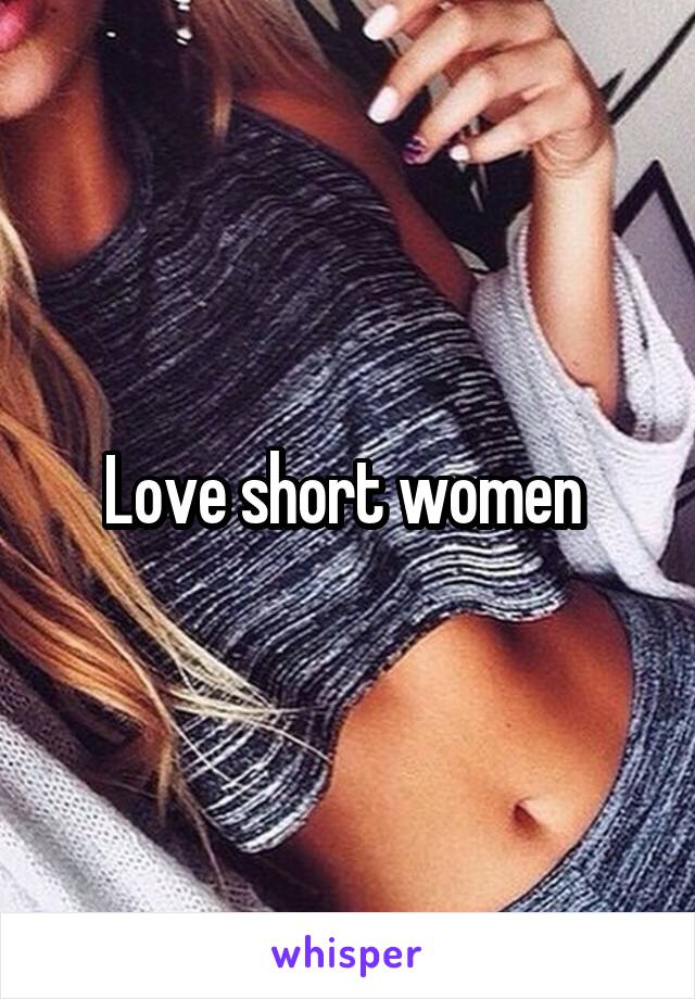 Love short women 