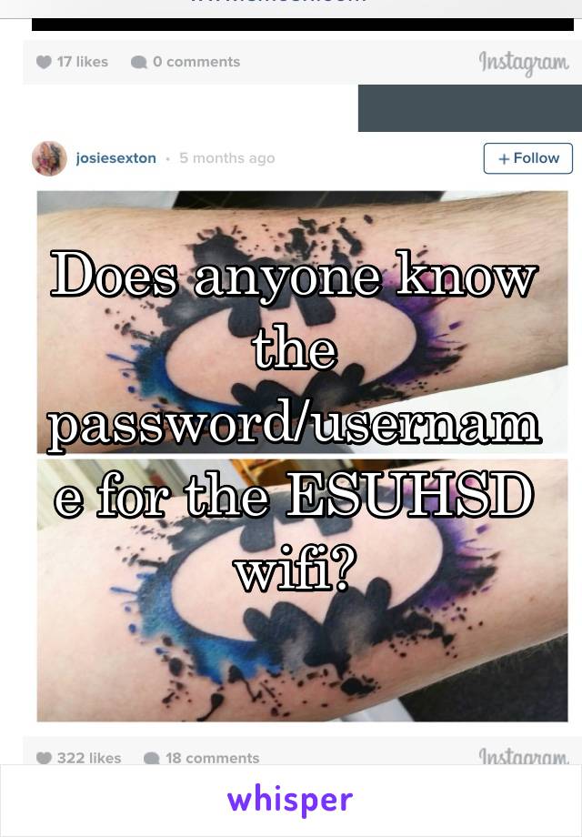 Does anyone know the password/username for the ESUHSD wifi?