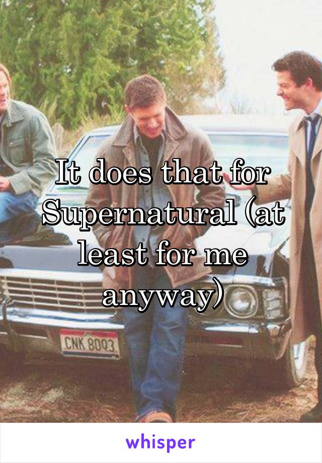 It does that for Supernatural (at least for me anyway)
