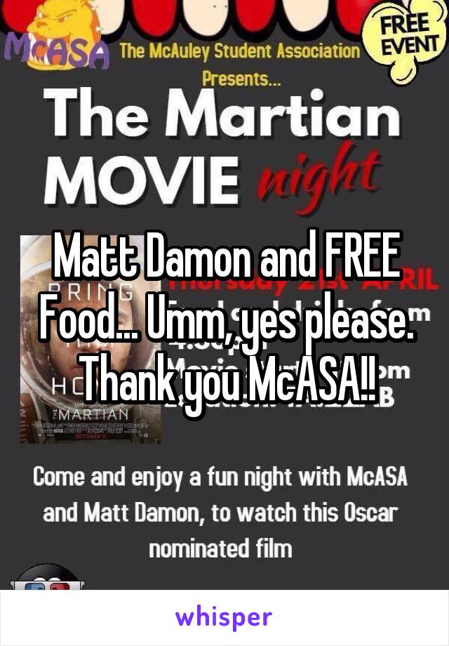 Matt Damon and FREE Food... Umm, yes please. Thank you McASA!!