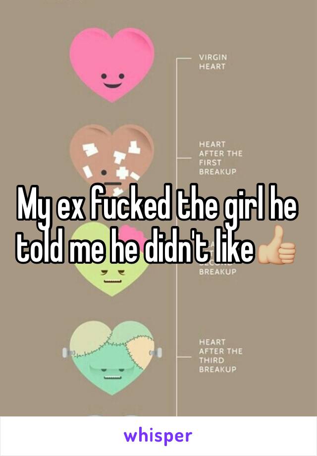 My ex fucked the girl he told me he didn't like👍🏼