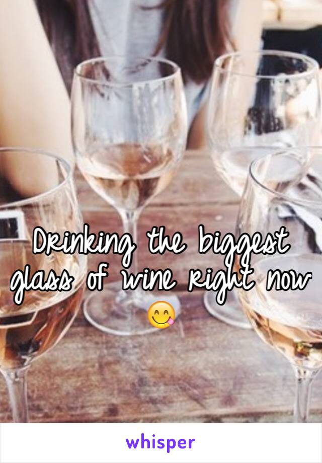Drinking the biggest glass of wine right now 😋
