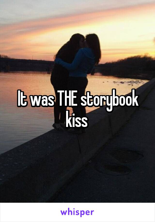 It was THE storybook kiss 