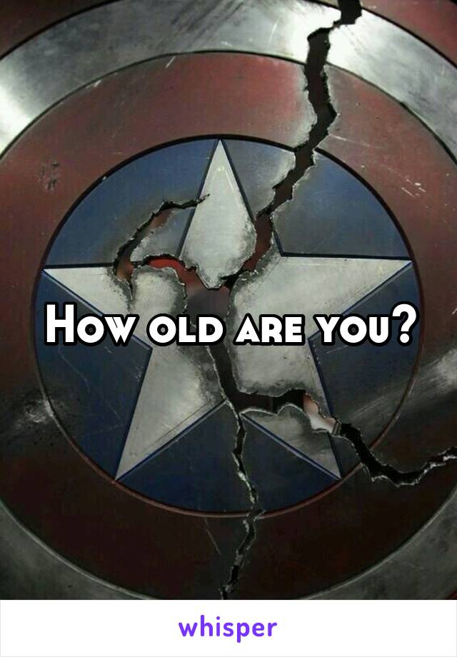 How old are you?