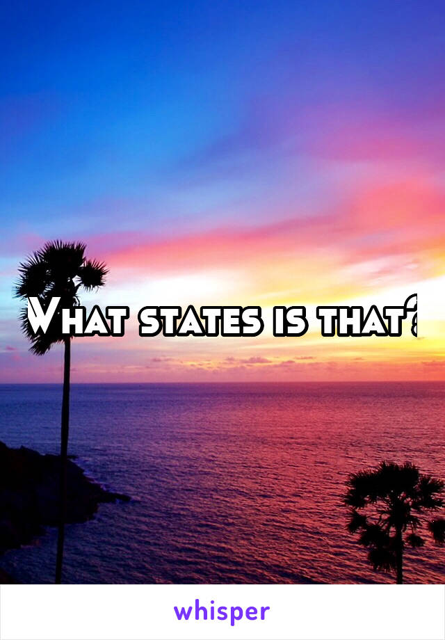 What states is that?