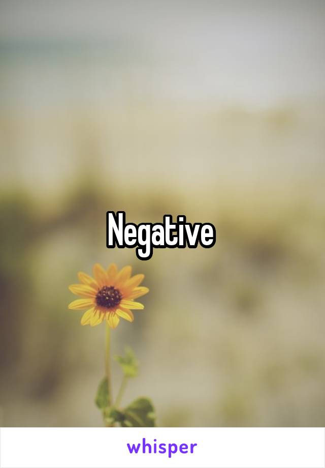 Negative 
