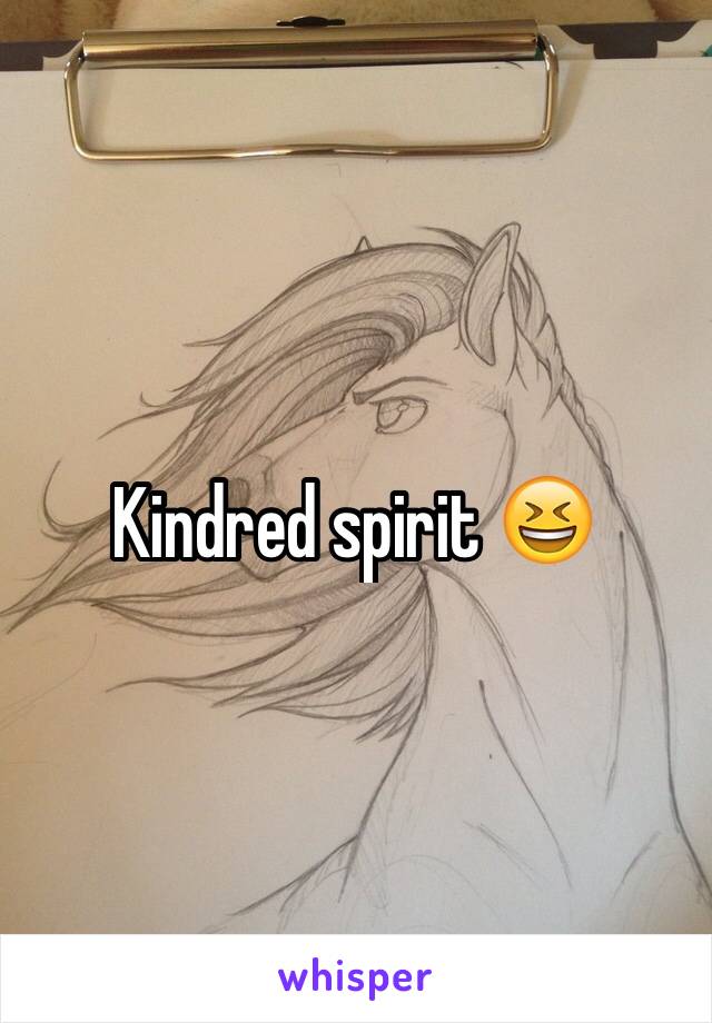 Kindred spirit 😆