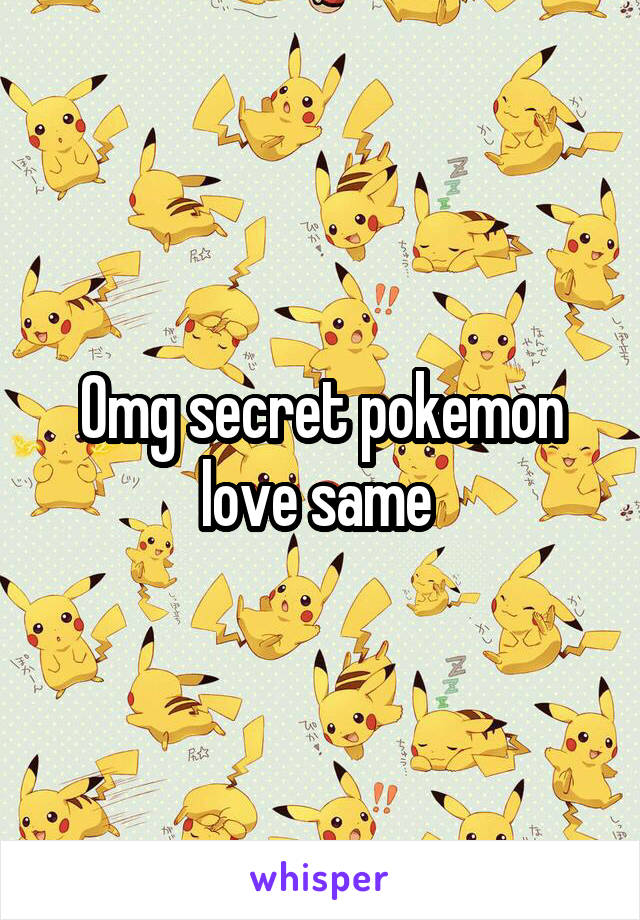 Omg secret pokemon love same 