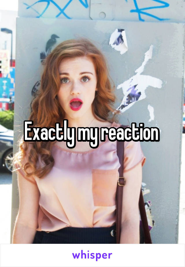 Exactly my reaction 