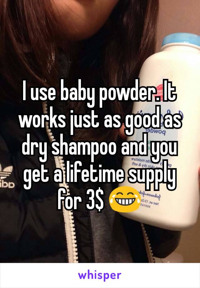 I use baby powder. It works just as good as dry shampoo and you get a lifetime supply for 3$ 😂