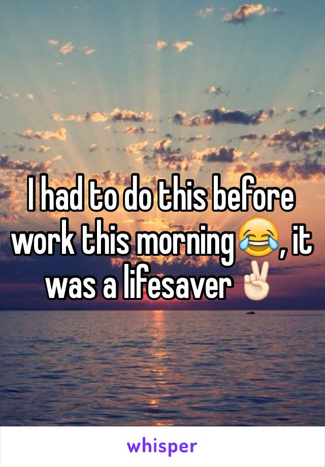 I had to do this before work this morning😂, it was a lifesaver✌🏻️