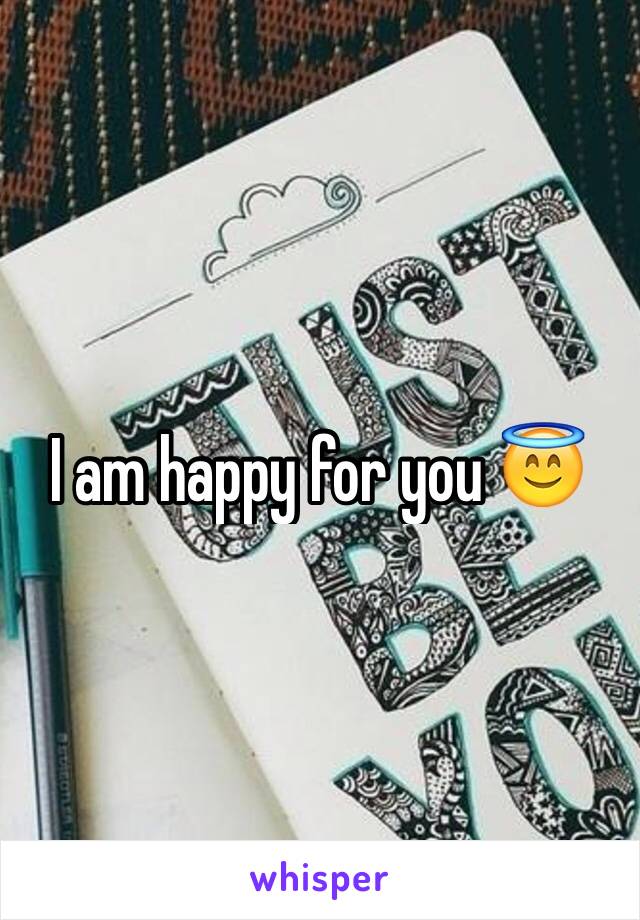 I am happy for you 😇