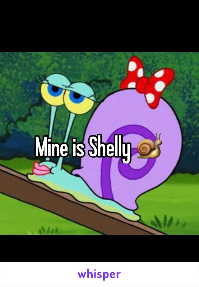 Mine is Shelly 🐌