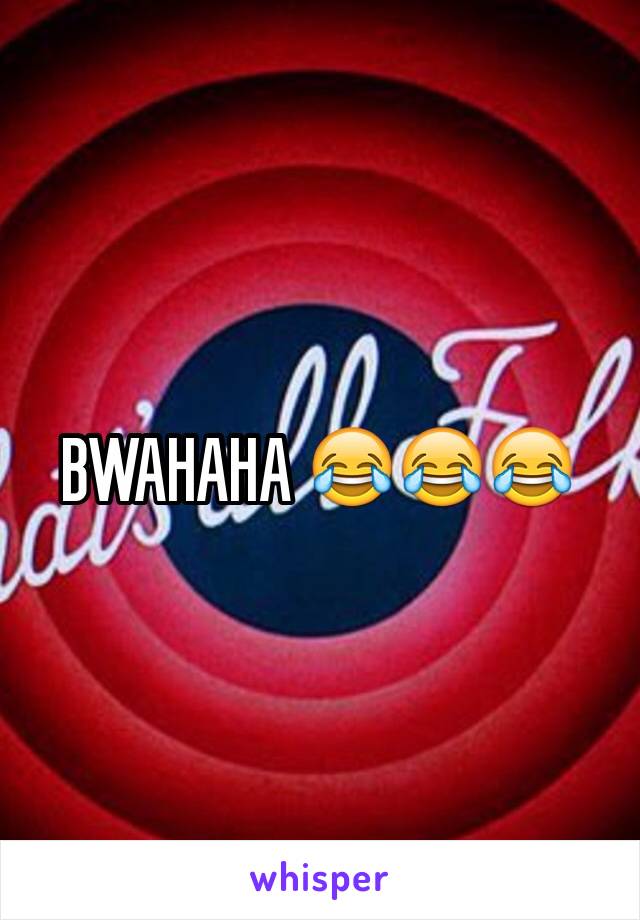 BWAHAHA 😂😂😂