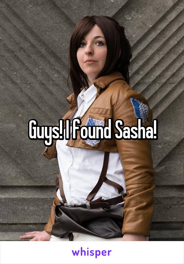 Guys! I found Sasha!
