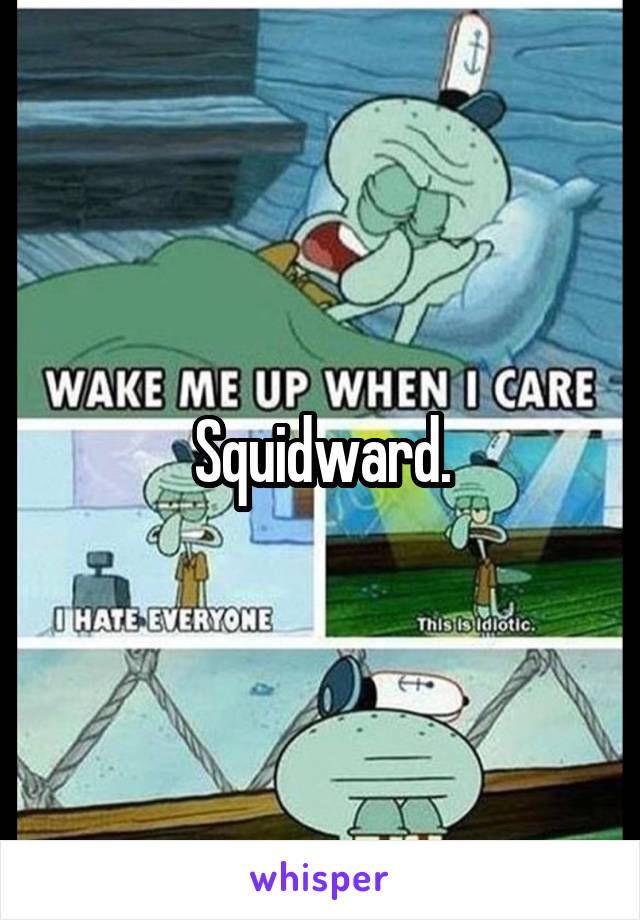 Squidward.