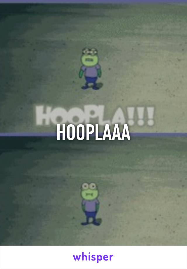 HOOPLAAA