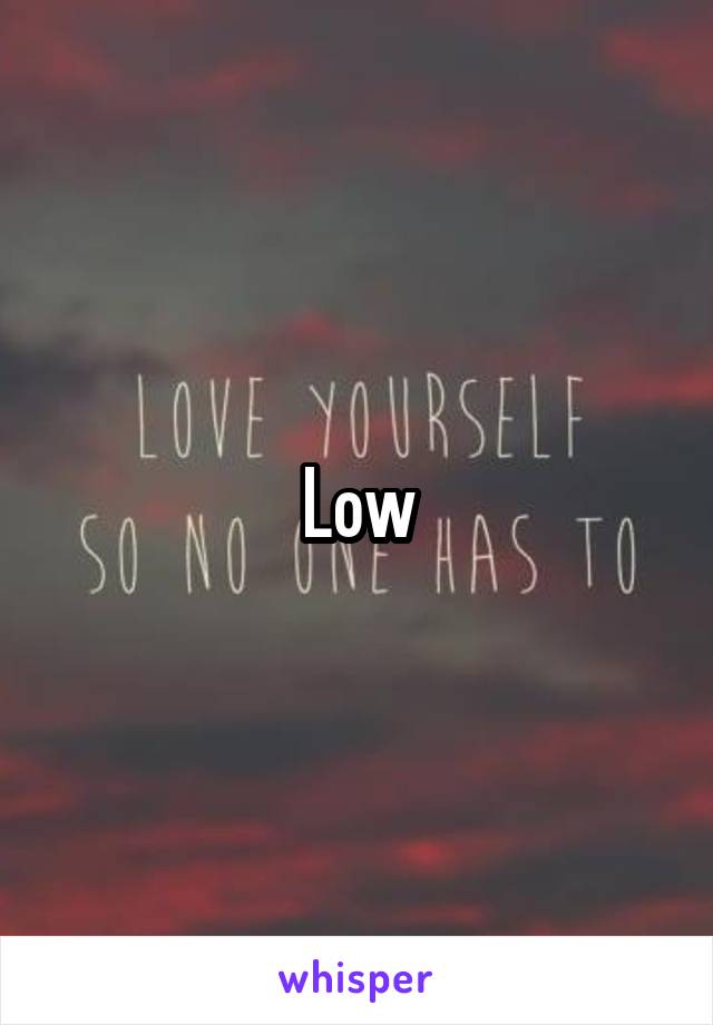 Low