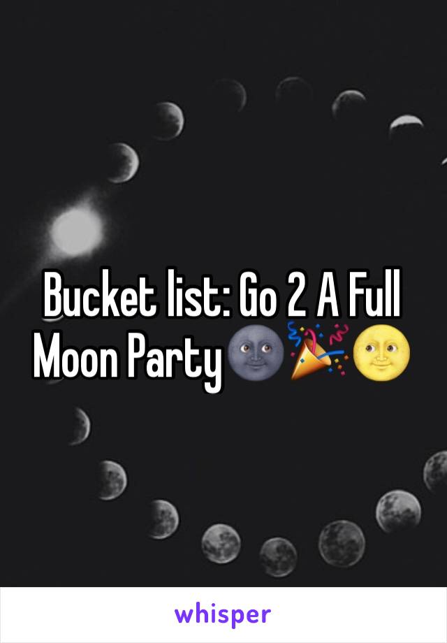 Bucket list: Go 2 A Full Moon Party🌚🎉🌝