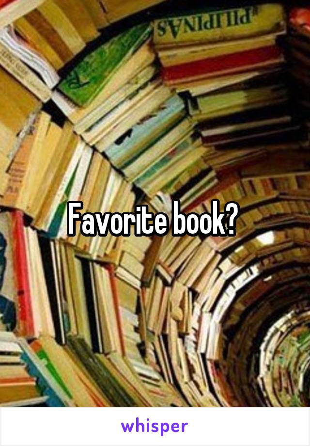 Favorite book? 