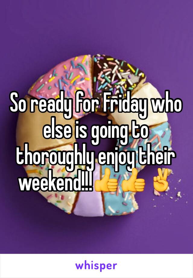 So ready for Friday who else is going to thoroughly enjoy their weekend!!!👍👍✌️