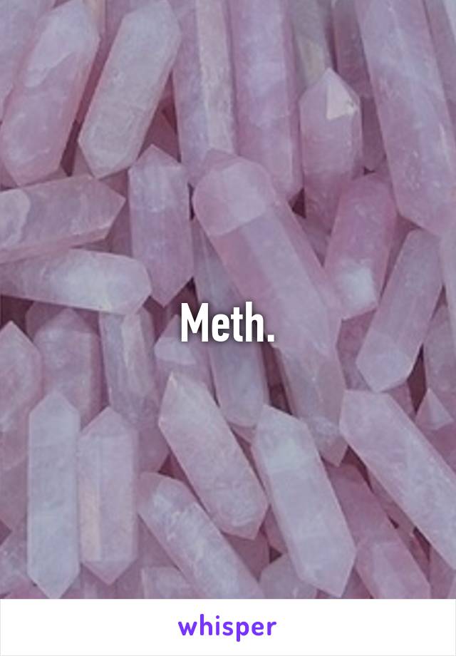 Meth.