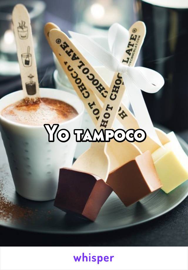 Yo tampoco