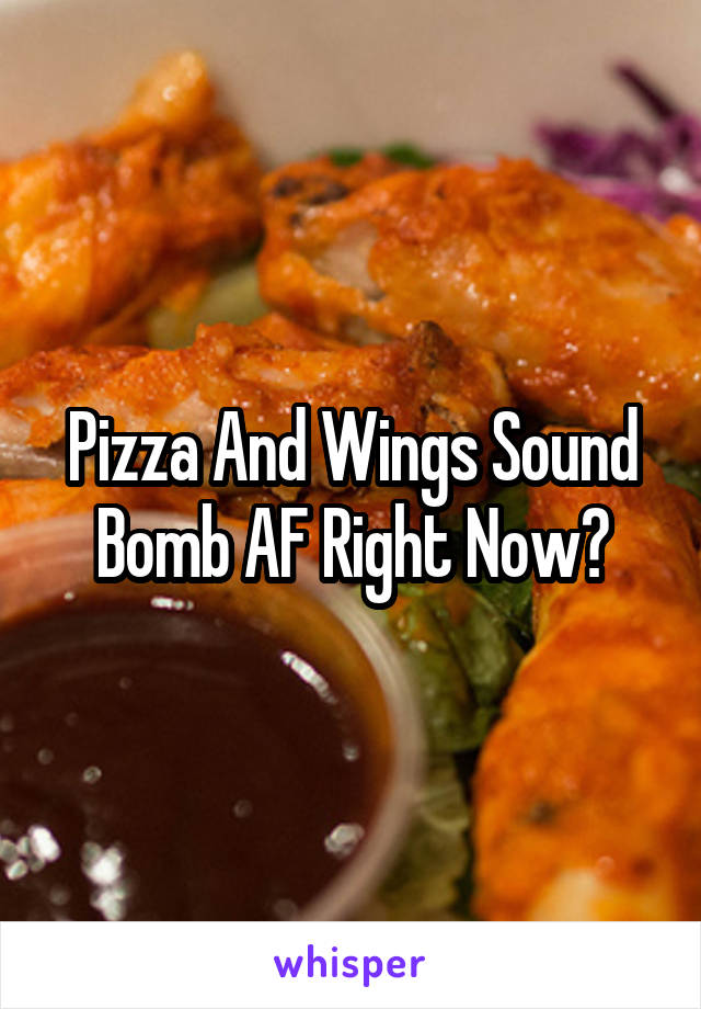 Pizza And Wings Sound Bomb AF Right Now😍