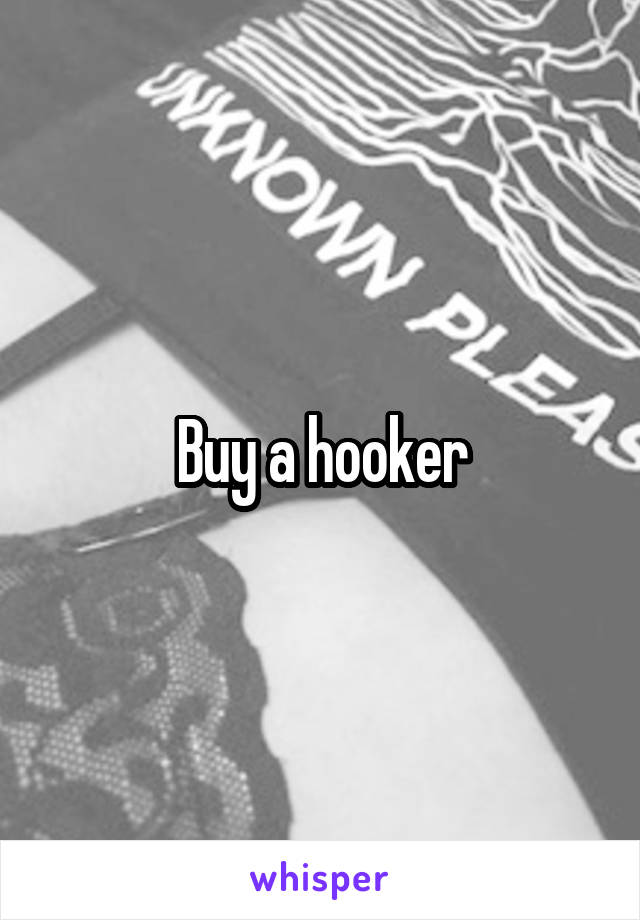 Buy a hooker