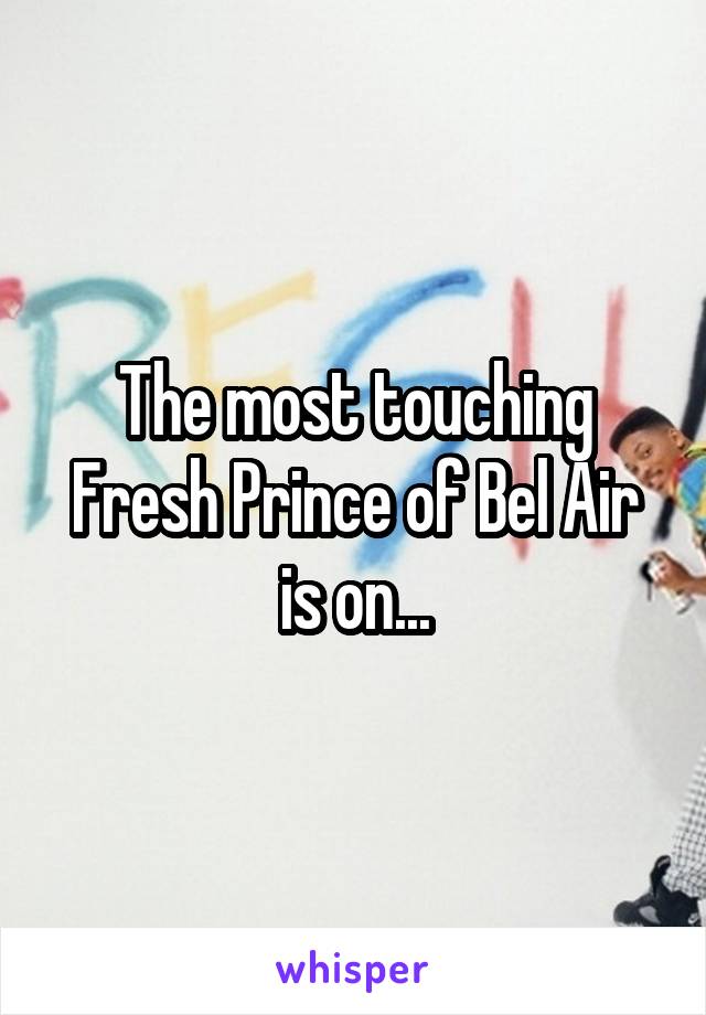 The most touching Fresh Prince of Bel Air is on...