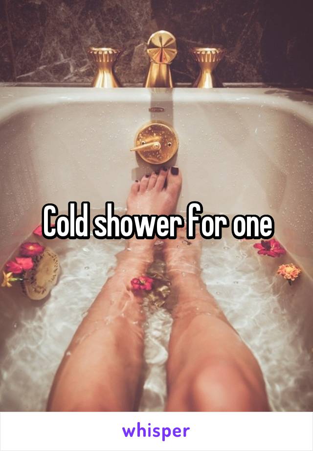 Cold shower for one