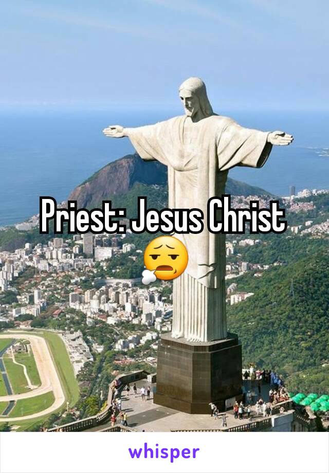 Priest: Jesus Christ 😧