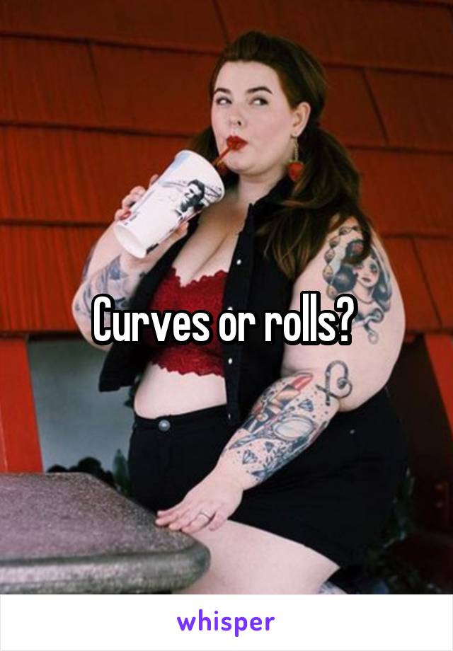 Curves or rolls? 