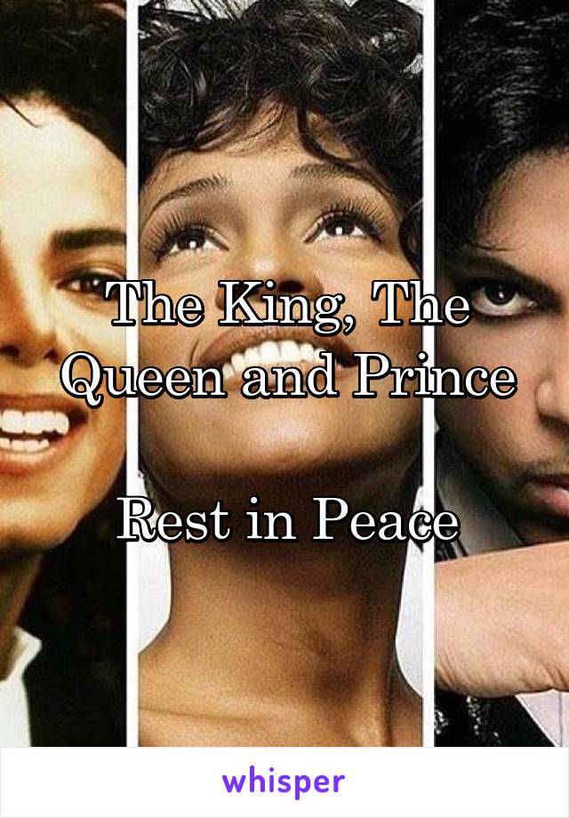 The King, The Queen and Prince

Rest in Peace