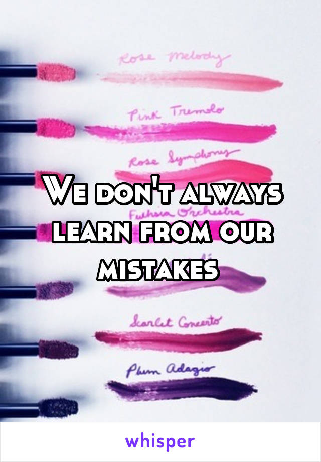 We don't always learn from our mistakes 