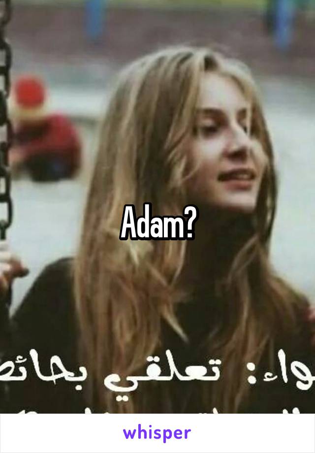 Adam?