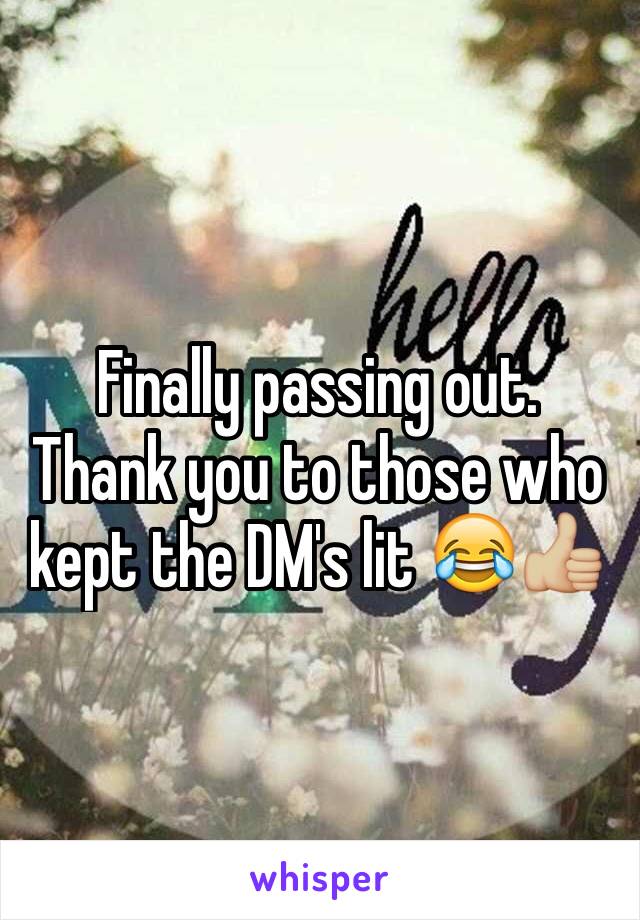 Finally passing out.
Thank you to those who kept the DM's lit 😂👍🏼