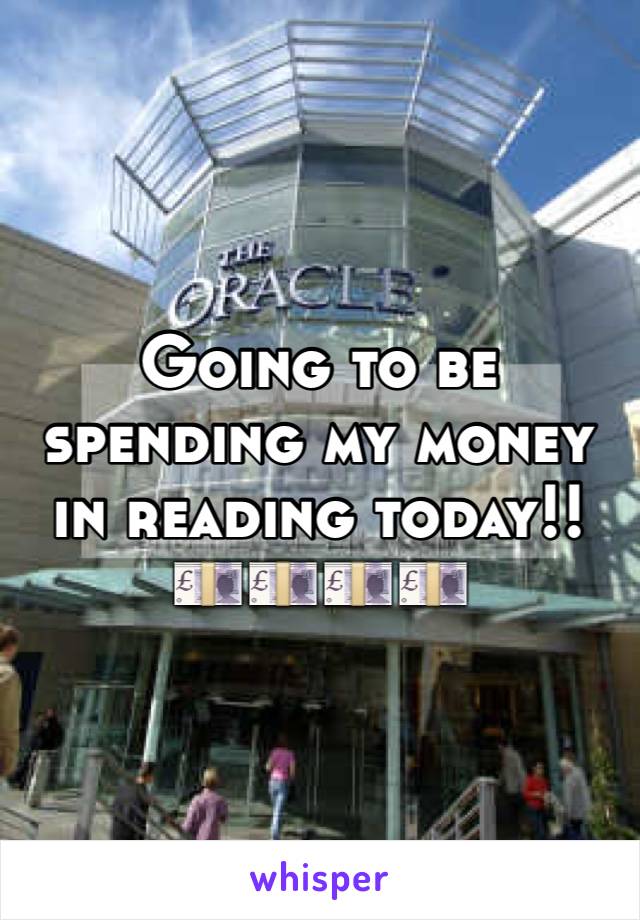 Going to be spending my money in reading today!! 💷💷💷💷