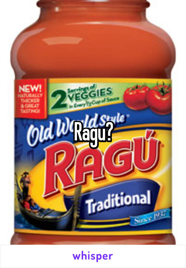 Ragu?