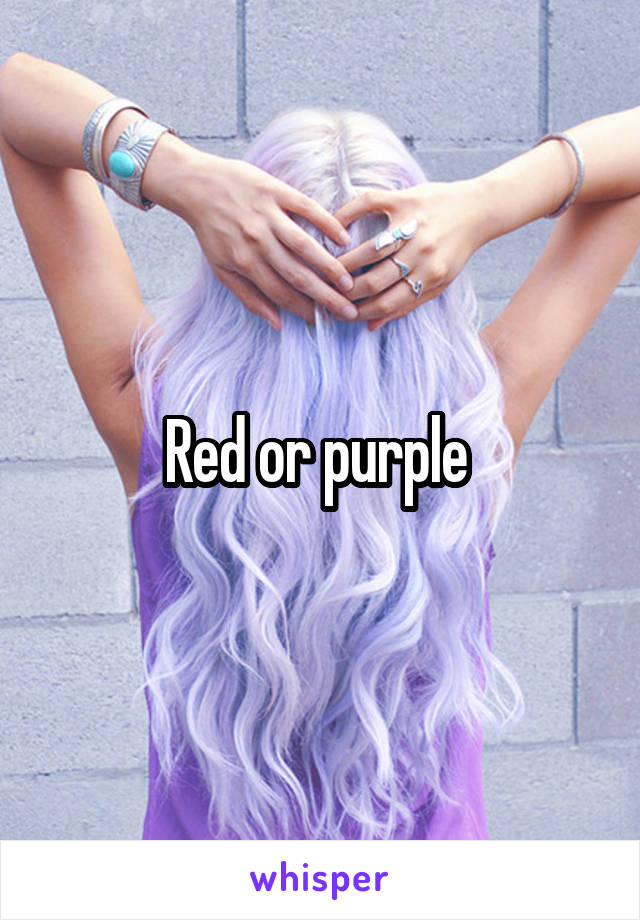 Red or purple 