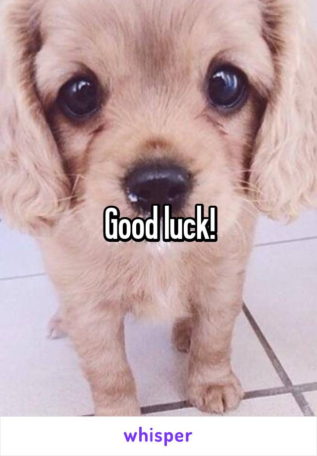 Good luck!