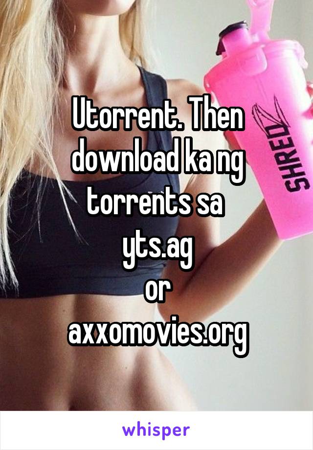 Utorrent. Then download ka ng torrents sa 
yts.ag
or
axxomovies.org