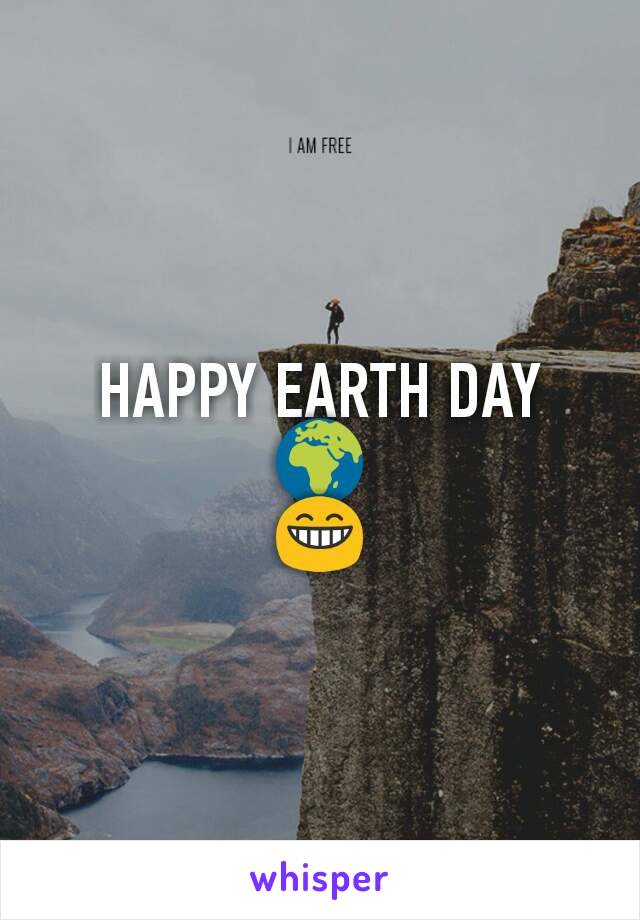 HAPPY EARTH DAY
🌍
😁