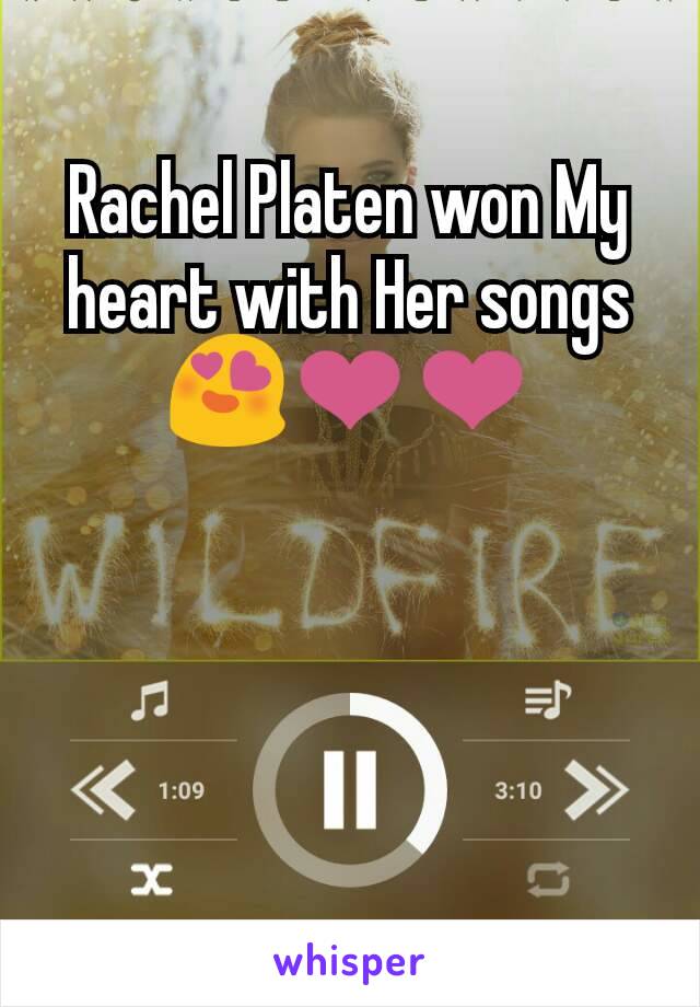 Rachel Platen won My heart with Her songs 😍❤❤