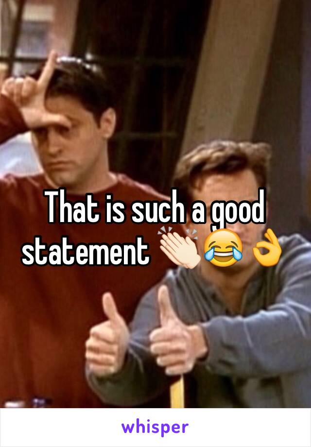 That is such a good statement 👏🏻😂👌